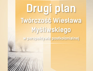 Promocja książki Karoliny Wawer "Drugi plan. Twórczość Wiesława Myśliwskiego w perspektywie postkolonialnej"