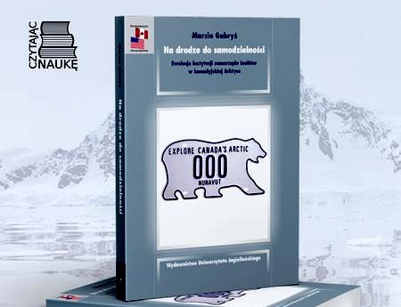 Wykład dr. Marcina Gabrysia wokół książki „Na drodze do samodzielności. Ewolucja instytucji samorządu Inuitów w kanadyjskiej Arktyce"