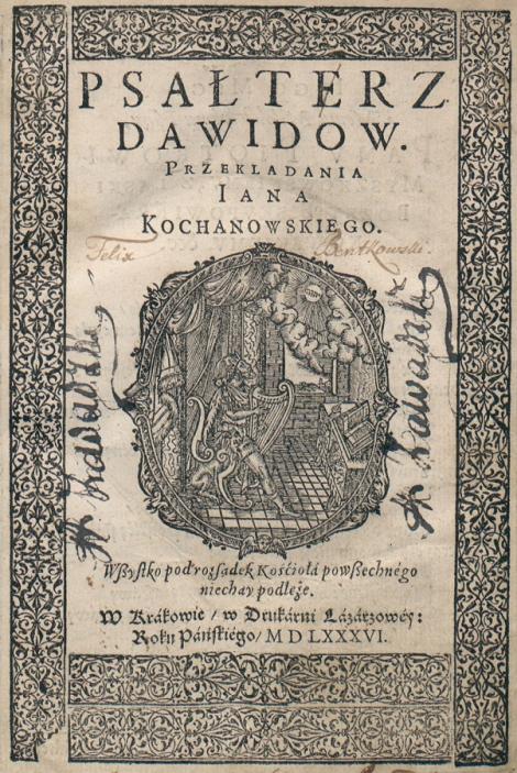 Zdjęcie nr 19 (21)
                                	                             Jan Kochanowski, Psałterz Dawidów ; Kraków, Druk. Łazarzowa, 1586 [w rzeczywistości ok. 1604].
                            